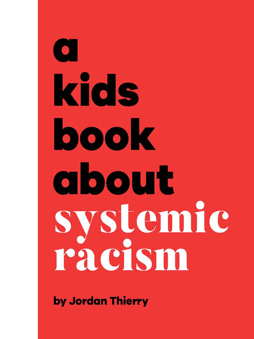 Title details for A Kids Book About Systemic Racism by Jordan Thierry - Available